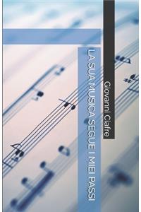 La Sua Musica Segue I Miei Passi