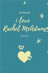 i love Rachel McAdams notbook 6*9 120 pages