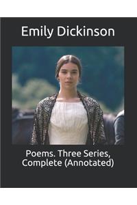 Poems. Three Series, Complete (Annotated)