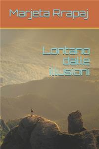 Lontano dalle illusioni