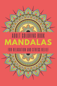 Adult Coloring Book Mandalas for Relaxation and Stress Relief