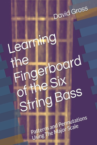 Learning the Fingerboard of the Six String Bass