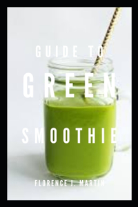 Guide to Green Smoothie