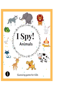 I Spy Animals: Activity Book For Kids Ages 2-6 Years Old, A Fun Guessing Game and Picture Puzzle, Toddler Educational Learning Book, and More