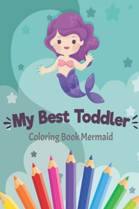 My Best Toddler Coloring Book Mermaid
