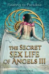 THE SECRET SEX LIFE OF ANGELS III Floating to Paradise