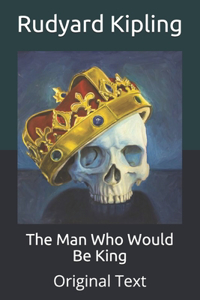 The Man Who Would Be King: Original Text