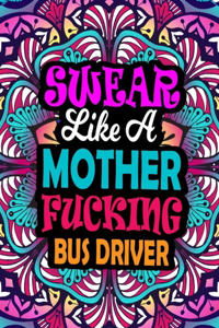 Swear Like A Mother Fucking Bus Driver