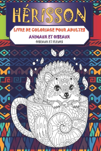 Livre de coloriage pour adultes - Oiseaux et fleurs - Animaux et oiseaux - Hérisson