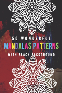 50 Wonderful Mandalas Patterns With Black Background