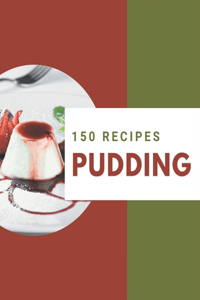 150 Pudding Recipes