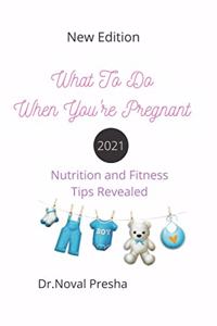 What to Do When You're pregnant
