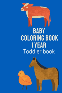 Baby Coloring Book 1 Year Toddler Book.