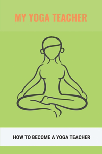 My Yoga Teacher