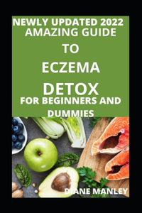 Amazing Guide To The Eczema Detox For Beginners And Dummies