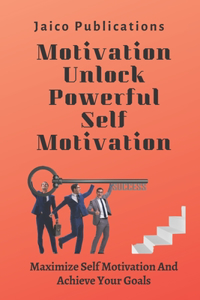 Motivation Unlock Powerful Self Motivation