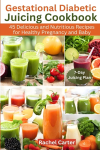 Gestational Diabetic Juicing Cookbook