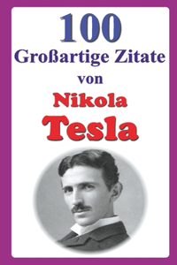 100 Großartige Zitate von Nikola Tesla