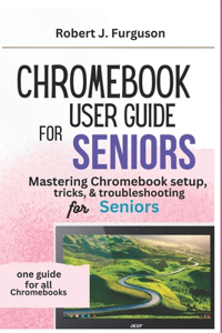 Chromebook User Guide for Seniors