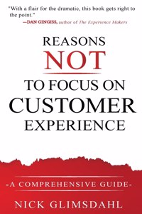 Reasons NOT to Focus on Customer Experience