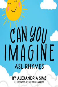 Can You Imagine? ASL Rhymes