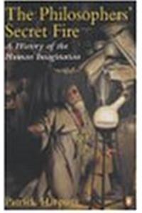 The Philosophers' Secret Fire: A History of the Human Imagination