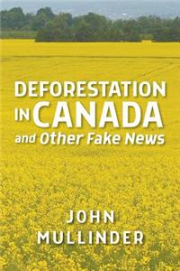 Deforestation in Canada and Other Fake News