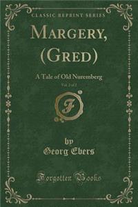 Margery, (Gred), Vol. 2 of 2