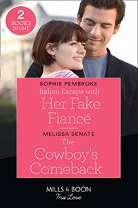 Italian Escape With Her Fake Fiance / The Cowboy's Comeback