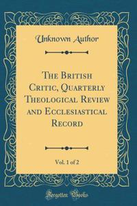 The British Critic, Quarterly Theological Review and Ecclesiastical Record, Vol. 1 of 2 (Classic Reprint)
