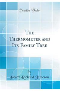 The Thermometer and Its Family Tree (Classic Reprint)