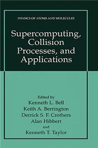 Supercomputing, Collision Processes, and Applications