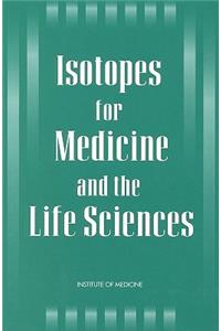 Isotopes for Medicine and the Life Sciences