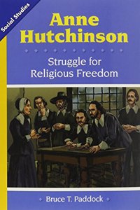 Social Studies 2013 Leveled Reader Grade 5 Chapter 4 On-Level: Anne Hutchinson: Struggle for Religious Freedom