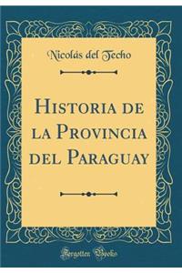Historia de la Provincia del Paraguay (Classic Reprint)