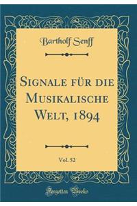 Signale FÃ¼r Die Musikalische Welt, 1894, Vol. 52 (Classic Reprint)