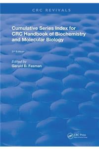 Cumulative Series Index for CRC Handbook of Biochemistry and Molecular Biology