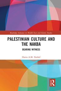 Palestinian Culture and the Nakba