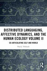 Distributed Languaging, Affective Dynamics, and the Human Ecology Volume II