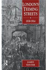 London's Teeming Streets, 1830-1914