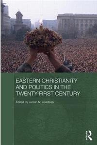 Eastern Christianity and Politics in the Twenty-First Century