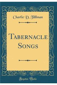 Tabernacle Songs (Classic Reprint)