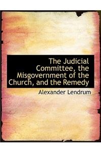 The Judicial Committee, the Misgovernment of the Church, and the Remedy