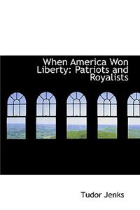 When America Won Liberty