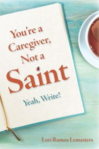 You're a Caregiver, Not a Saint