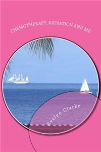 Chemotherapy, Radiation and Me