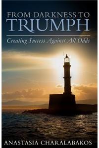 From Darkness To Triumph