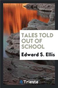 Tales Told Out of School