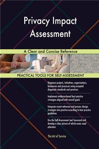 Privacy Impact Assessment A Clear and Concise Reference