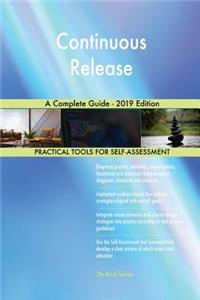 Continuous Release A Complete Guide - 2019 Edition